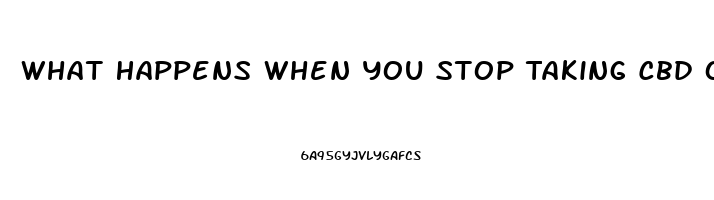 What Happens When You Stop Taking Cbd Oil