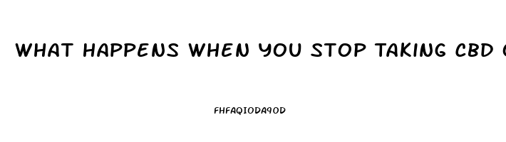 What Happens When You Stop Taking Cbd Oil