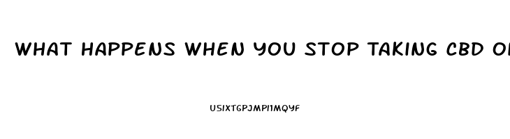 What Happens When You Stop Taking Cbd Oil