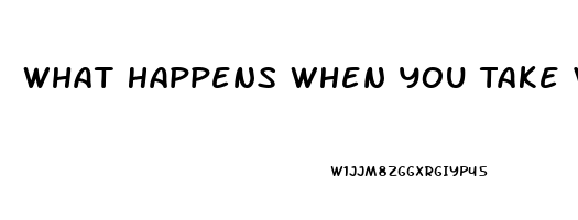 What Happens When You Take Viagra For The First Time