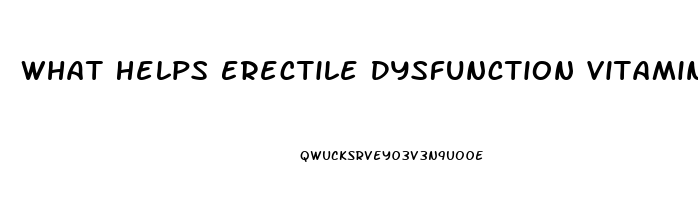 What Helps Erectile Dysfunction Vitamin