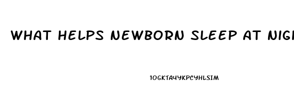 What Helps Newborn Sleep At Night