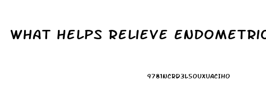 What Helps Relieve Endometriosis Pain