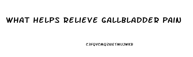 What Helps Relieve Gallbladder Pain