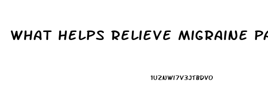 What Helps Relieve Migraine Pain