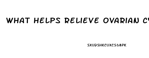 What Helps Relieve Ovarian Cyst Pain