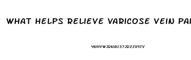 What Helps Relieve Varicose Vein Pain