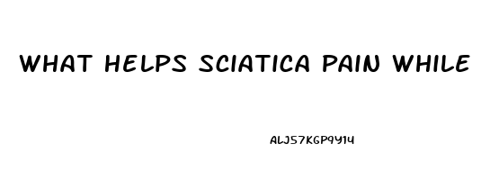 What Helps Sciatica Pain While Sleeping