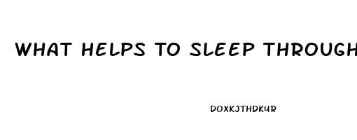 What Helps To Sleep Through The Night