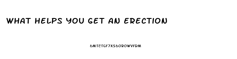 What Helps You Get An Erection