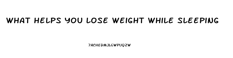 What Helps You Lose Weight While Sleeping