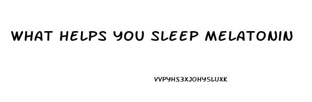 What Helps You Sleep Melatonin