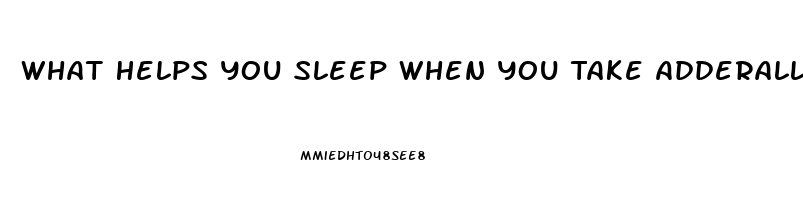 What Helps You Sleep When You Take Adderall