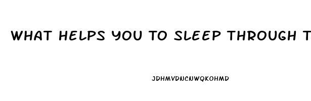 What Helps You To Sleep Through The Night