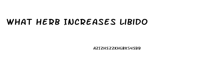 What Herb Increases Libido