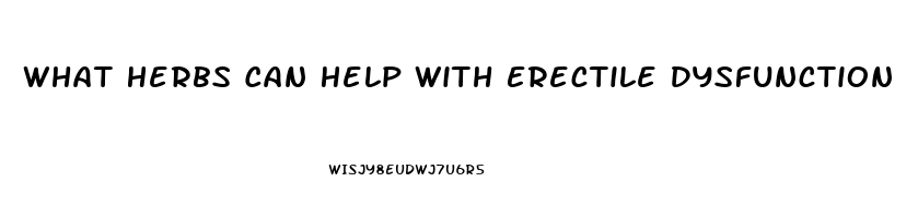 What Herbs Can Help With Erectile Dysfunction