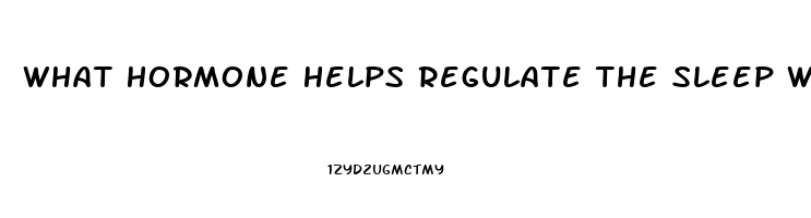What Hormone Helps Regulate The Sleep Wake Cycle