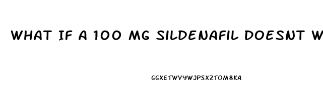 What If A 100 Mg Sildenafil Doesnt Work