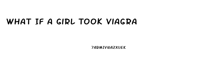 What If A Girl Took Viagra