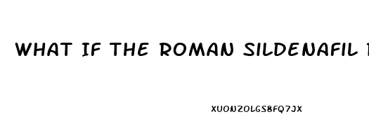 What If The Roman Sildenafil Review