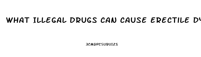 What Illegal Drugs Can Cause Erectile Dysfunction