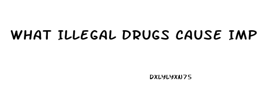 What Illegal Drugs Cause Impotence