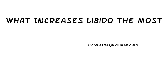 What Increases Libido The Most