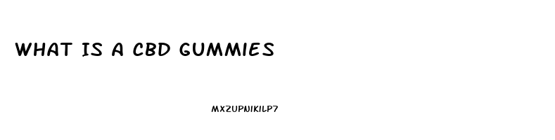 What Is A Cbd Gummies