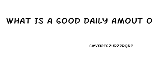 What Is A Good Daily Amout Of Cbd Oil