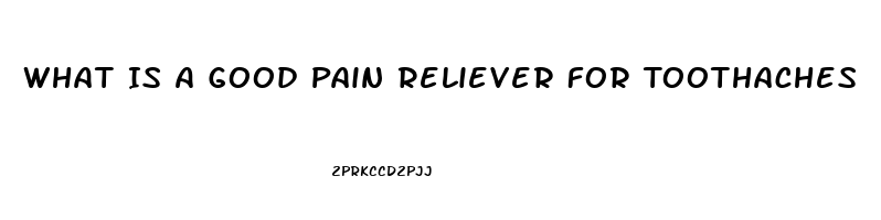 What Is A Good Pain Reliever For Toothaches