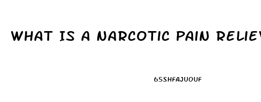 What Is A Narcotic Pain Reliever