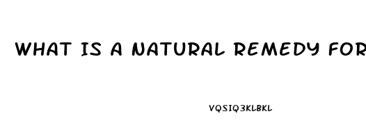 What Is A Natural Remedy For Erectile Dysfunction