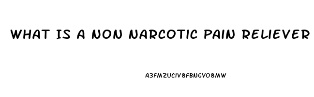 What Is A Non Narcotic Pain Reliever