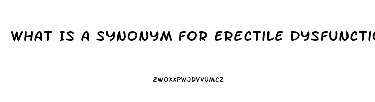 What Is A Synonym For Erectile Dysfunction