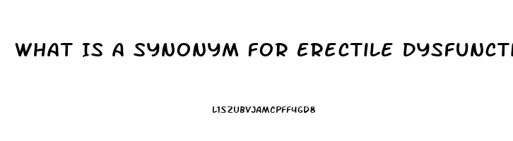 What Is A Synonym For Erectile Dysfunction