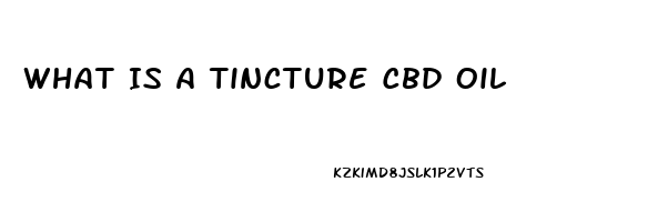 What Is A Tincture Cbd Oil