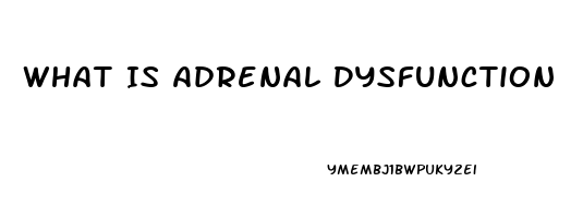 What Is Adrenal Dysfunction