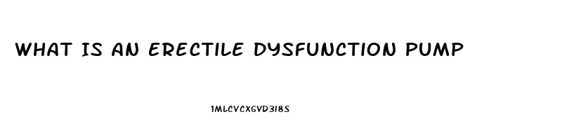 What Is An Erectile Dysfunction Pump