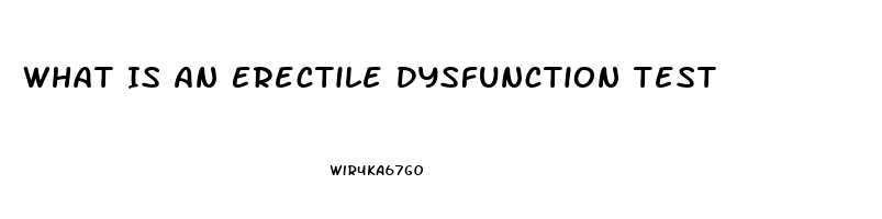 What Is An Erectile Dysfunction Test