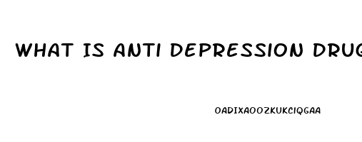 What Is Anti Depression Drugs