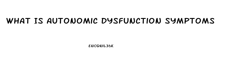 What Is Autonomic Dysfunction Symptoms