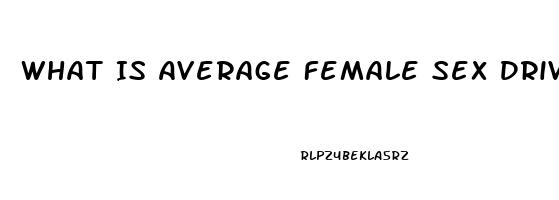 What Is Average Female Sex Drive