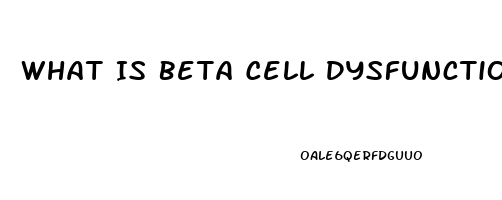 What Is Beta Cell Dysfunction