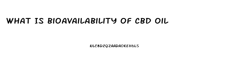 What Is Bioavailability Of Cbd Oil