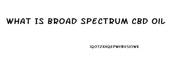 What Is Broad Spectrum Cbd Oil