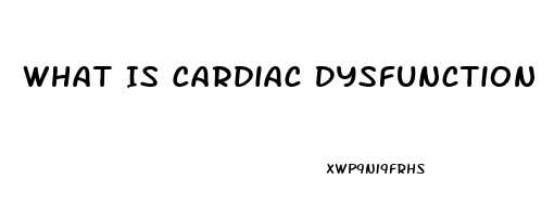 What Is Cardiac Dysfunction