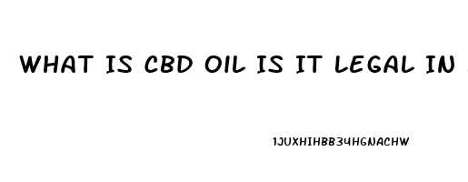 What Is Cbd Oil Is It Legal In Nebraska