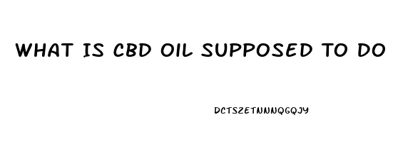 What Is Cbd Oil Supposed To Do