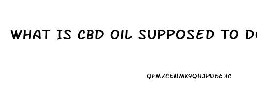 What Is Cbd Oil Supposed To Do