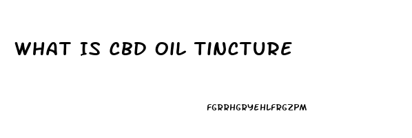 What Is Cbd Oil Tincture